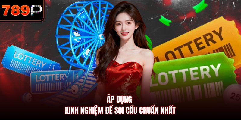 Áp dụng kinh nghiệm để soi cầu chuẩn nhất