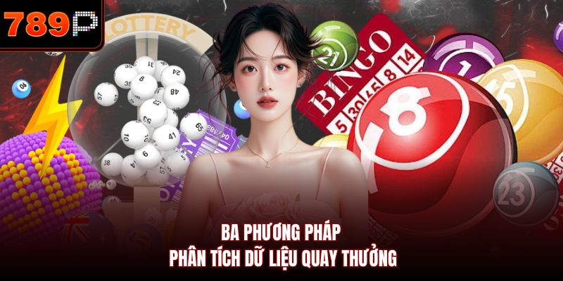 Ba phương pháp phân tích dữ liệu quay thưởng