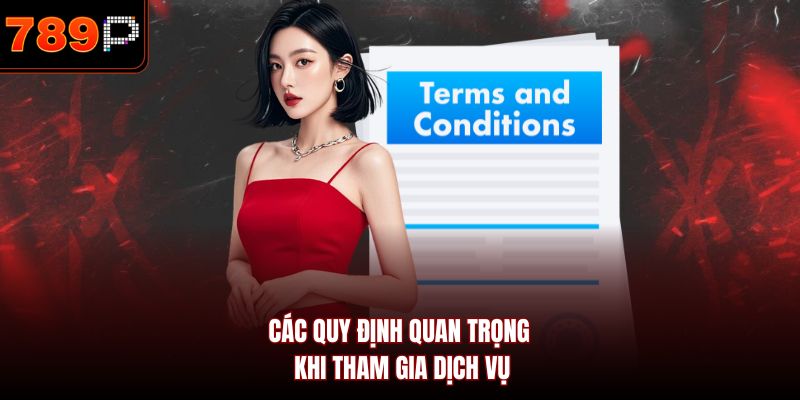 Các quy định quan trọng khi tham gia dịch vụ