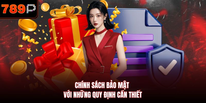 Chính sách bảo mật với những quy định cần thiết