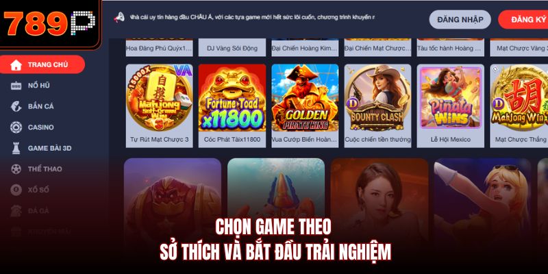 Chọn game theo sở thích và bắt đầu trải nghiệm