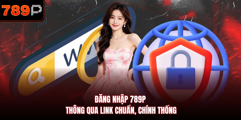 Đăng nhập thông qua link chuẩn, chính thống