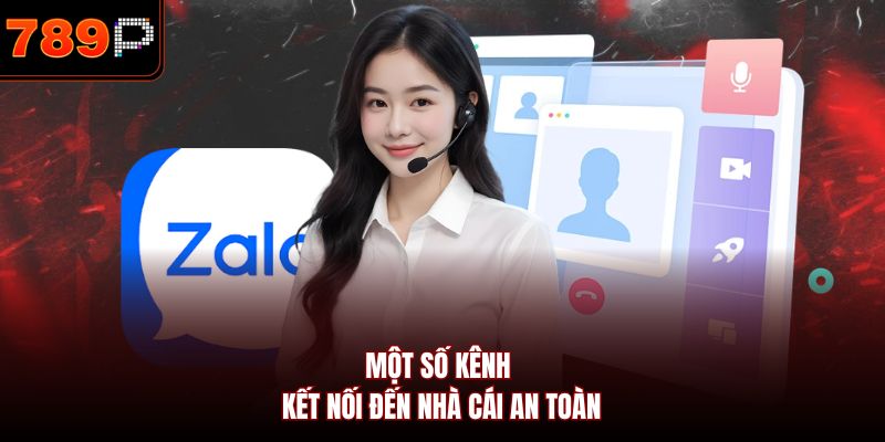 Một số kênh kết nối đến nhà cái an toàn