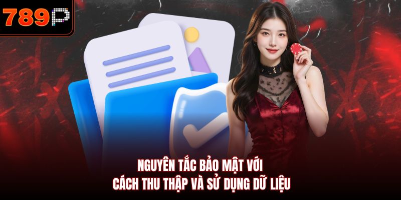 Nguyên tắc bảo mật với cách thu thập và sử dụng dữ liệu