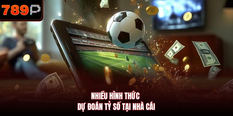 Nhiều hình thức dự đoán tỷ số tại nhà cái