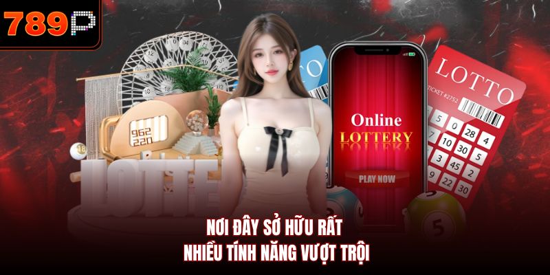 Nơi đây sở hữu rất nhiều tính năng vượt trội