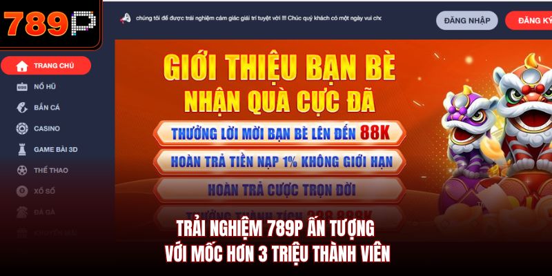 Trải nghiệm 789P ấn tượng với mốc hơn 3 triệu thành viên